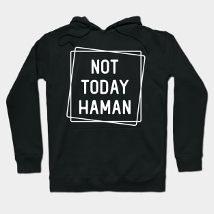 Not Today Haman Hoodie